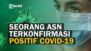Seorang ASN di Bangli Terkonfirmasi Positif Covid-19