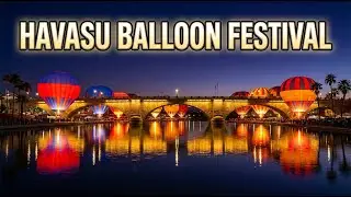 London Bridge at Night 🌙 | Lake Havasu Balloon Festival Night Glow