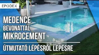 Medence mikrocement bevonattal | &Uacute;tmutat&oacute; l&eacute;p&eacute;sről l&eacute;p&eacute;sre | EPODEX