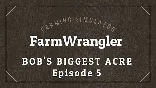 Bobs Biggest Acre Episode 5 - Harvest Done - Sowing - Build a Brewery - Farming Simulator 17