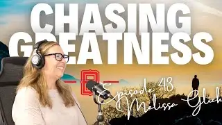 Episode 43 - Achieving Peak Performance: Melissa Glick's Inspiring Story and Success Strategies