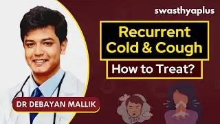 Recurrent Cold & Cough during Winter | Dr Debayan Mallik