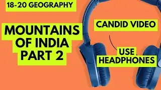 22/11/18: MOUNTAINS OF INDIA | PART 2 | PURVANCHAL | SELF STUDY NOTES |MAINS & PRELIMS| UPSC | MPPSC