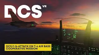 DCS F-16 VR (powered by RTX 4090) Attack on T-4 Air base cooperative mission
