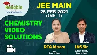 JEE-Main 25th February (Shift-1) 2021. Chemistry part Video Solutions by Reliable Institute, KOTA.