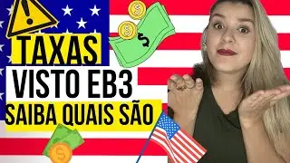 ⚠️🔴TAXAS que você precisa pagar no VISTO EB3 UNSKILLED|Visto de trabalho EB3 EUA 🇺🇸Time Line EB3