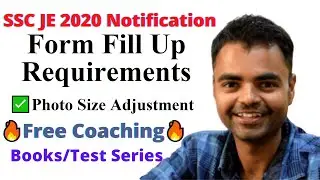 SSC JE 2020 Form Fill Up Requirements, Decreasing Photo Size and Other Things