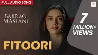 Fitoori | Full Audio Song | Bajirao Mastani | Ranveer Singh & Deepika Padukone