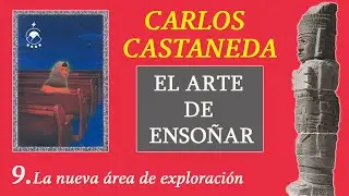 ⭐9. The New Area of ​​Exploration - THE ART OF DREAMING - Carlos Castaneda - Voice: Chavenato