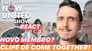 [REACT] NOVO MEMBRO? CLIPE DE COME TOGETHER! | THE NOW UNITED SHOW - 3 TEMPORADA - EPISÓDIO 4