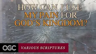 How Can I use My Pain for God's Kingdom? | November 20, 2022