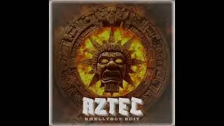 Aztec (Bhellyboy Edit)