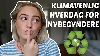 10 KLIMAVENLIGE TING DU KAN G&Oslash;RE I HVERDAGEN, UDEN AT &AElig;NDRE DINE RUTINER MEGET