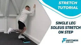 Stretch Tutorial: Single Leg Soleus Stretch On Step