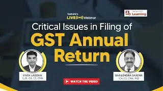 #TaxmannWebinar | Critical Issues in Filing of GST Annual Return
