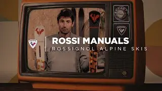 ROSSIGNOL | ROSSI MANUALS &ndash; ROSSIGNOL ALPINE SKIS with Jean-Baptiste Grange