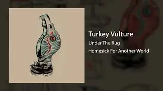 Under The Rug :: Turkey Vulture :: Homesick For Another World