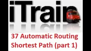 Video 37: Using iTrain Tutorial Series: Shortest Path (part 1)