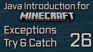 Java Introduction for Minecraft Modding (2023) - 26: Exceptions & Try and Catch