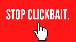 Why we need to stop clickbait.