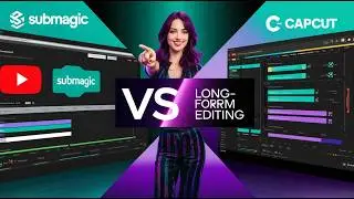 Submagic или CapCut для длинного контента &mdash; что лучше?