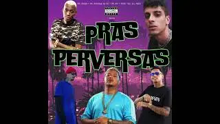 MC Rodrigo do Cn, MC Xenom, MC GW - PRAS PERVERSAS (Prod Lil moes, SKi)