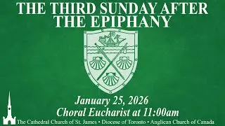 The Third Sunday after The Epiphany - Choral Eucharist