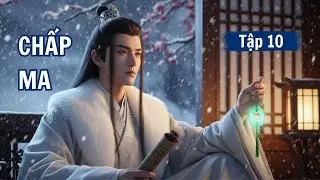 Chấp Ma - Tập 10 | Bản Cải Biên – Truyện Audio