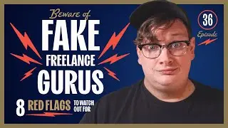 How To Spot A Fake Freelance Guru: 8 Red Flags | EP 36
