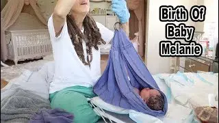 HOME BIRTH OF OUR DAUGHTER MELANIE