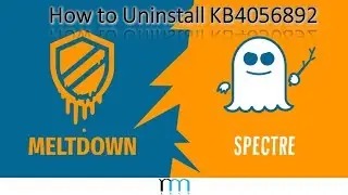 How to Uninstall Meltdown/Spectre Patch (KB4056892) in Windows 10 and Prevent it from Reinstalling