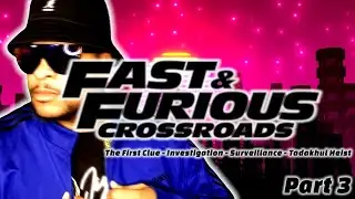 Fast & Furious Crossroads commentary: The First Clue - Investigation - Surveillance - Tadakhul Heist