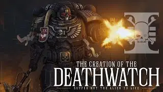 Warhammer 40K Lore Creation of the Deathwatch (Lore To Sleep To)