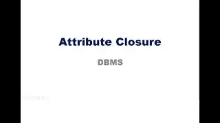 Attribute Closure(CS 208 Principles of Database Design Module 4)