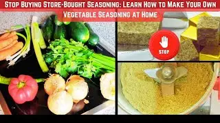 Stop Buying Store-Bought Seasoning: Learn How to Make Your Own Vegetable Seasoning at Home #diy