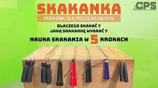 SKAKANKA - PORADNIK DLA POCZĄTKUJĄCYCH - jak nauczyć się skakać - jaką skakankę wybrać