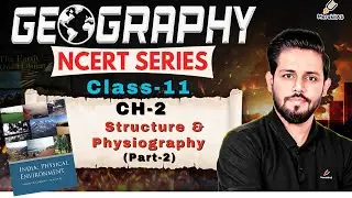 📚 Geography NCERT Class 11&ndash; Chapter 2 ( part- 2): Structure and Physiography | NCERT Series | #upsc