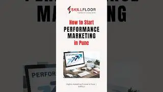 How to Start Performance Marketing | Digital Marketing Course in Pune | Skillfloor