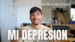 Las cosas que hice para mejorar mi depresion