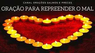 ✅ ORA&Ccedil;&Atilde;O PARA REPREENDER O MAL