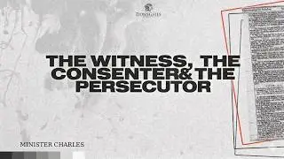 The Witness, The Consenter & The Persecutor