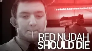 RED NUDAH SHOULD DIE