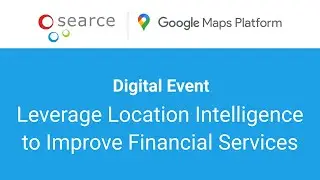 Digital Event: Leverage Location Intelligence to Improve Financial Services