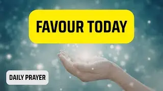 Daily Prayer for God&rsquo;s Favour | Open Doors & Breakthrough
