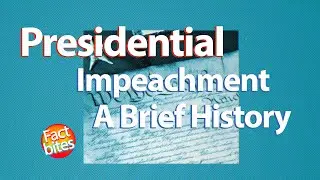 Presidential Impeachment, A Brief History
