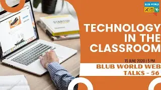 TECHNOLOGY in the Classroom | Blub World Web Talks - 56