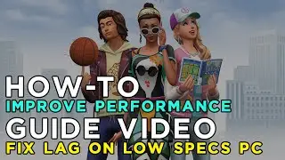 How to Improve Performance and Fix Lag in The Sims 4 on Low Specs PC