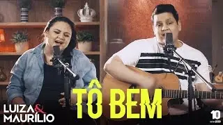 Luiza e Maur&iacute;lio - T&Ocirc; BEM #LuizaeMaurilioT&ocirc;Bem