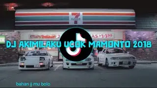 DJ akimilaku ucok mamonto remix full bass 2018 viral di tiktok 2023(Slowed&Reverb)