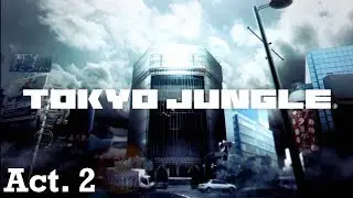 Tokyo Jungle w/ Dembonez19 -- Act. 2: Follow your Instinct